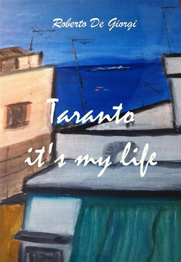 Taranto it's my life - Roberto De Giorgi