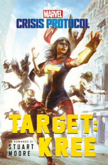 Target: Kree. Marvel. Crisis protocol - Stuart Moore