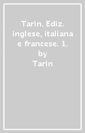 Tarin. Ediz. inglese, italiana e francese. 1.