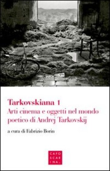 Tarkovskiana. 1: Arti cinema e oggetti nel mondo poetico di Andrej Tarkovskij