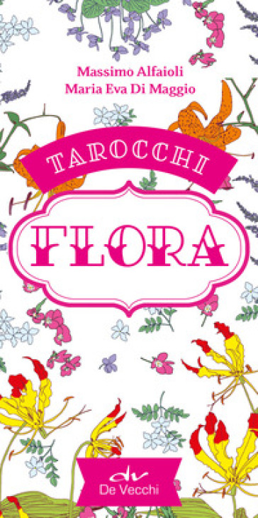 Tarocchi flora. Ediz. a colori. Con 78 Carte - Massimo Alfaioli - Maria Eva Di Maggio