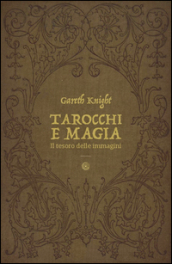 Tarocchi e magia. Il tesoro nascosto nelle immagini