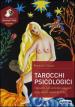 Tarocchi psicologici. Tarocchi e gli archetipi maggiori negli antichi mazzi di carte. Con 78 carte