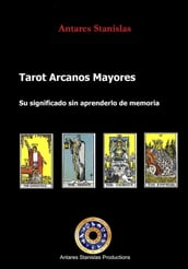 Tarot Arcanos Mayores su significado sin tener que aprender de memoria