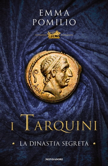 I Tarquini: la dinastia segreta - Emma Pomilio
