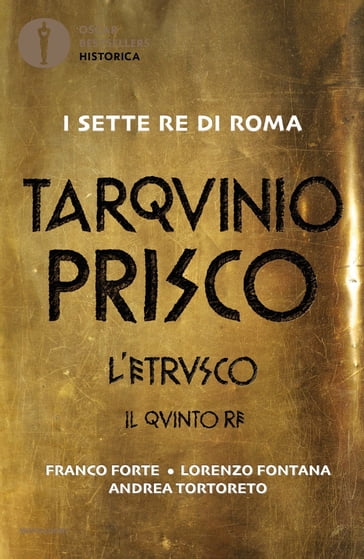 Tarquinio Prisco - L'etrusco - Franco Forte - Lorenzo Fontana - Andrea Tortoreto