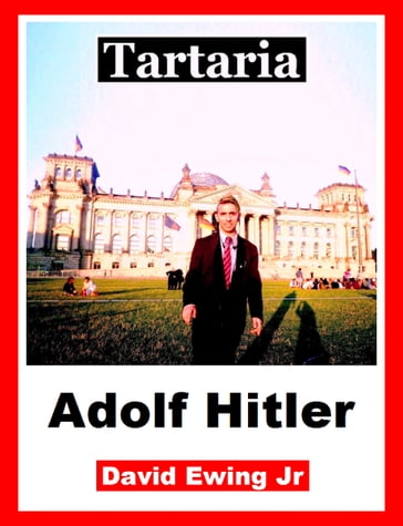Tartaria - Adolf Hitler - David Ewing Jr