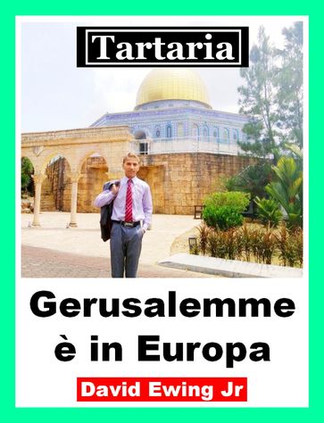 Tartaria - Gerusalemme è in Europa - David Ewing Jr