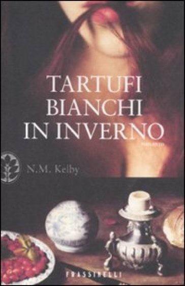 Tartufi bianchi in inverno - Nicole M. Kelby