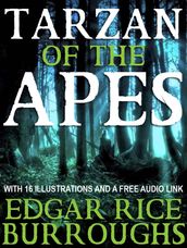 Tarzan of the Apes: With 16 Illustrations and a Free Audio Link.