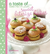 A Taste of . . . Bake Me I m Yours . . . Sweet Bitesize Bakes