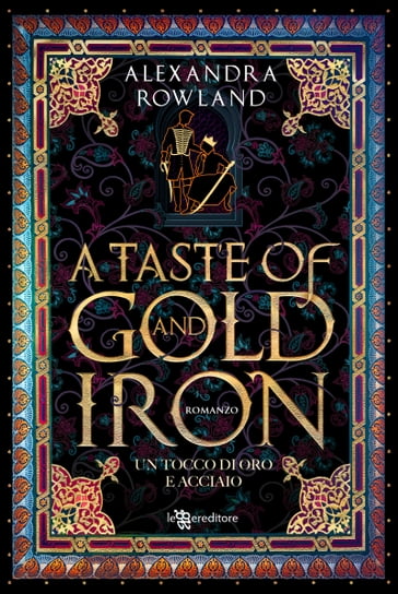 A Taste of Gold and Iron. Un tocco di oro e acciaio - Alexandra Rowland