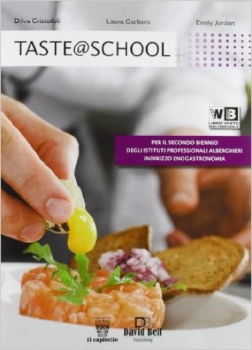 Taste @ school. Per gli Ist. alberghieri. Con e-book. Con espansione online - D. Cristofoli - L. Garbero - P. Peterson