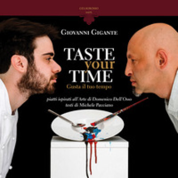 Taste your time. Gusta il tuo tempo - Giovanni Gigante - Domenico Dell