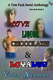 A Tate Pack Serial Anthology: Love, Liquor, Chocolates & Loyalty