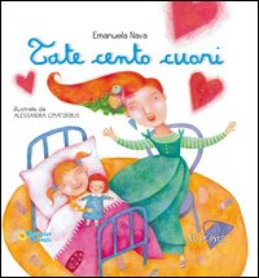 Tate cento cuori. Ediz. illustrata - Emanuela Nava - Alessandra Cimatoribus