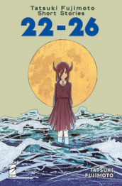 Tatsuki Fujimoto short stories. 22-26.