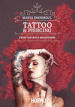 Tattoo & Piercing. L arte dietro la professione