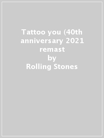 Tattoo you (40th anniversary 2021 remast - Rolling Stones