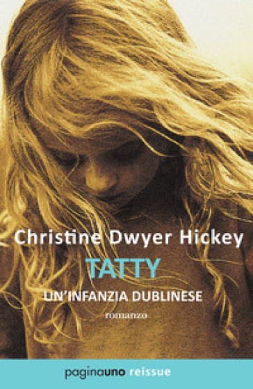 Tatty. Un'infanzia dublinese - Christine Dwyer Hickey