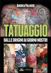 Tatuaggio. Dalle origini ai giorni nostri. Ediz. illustrata