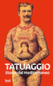 Tatuaggio. Storie dal Mediterraneo. Catalogo della mostra (Milano, 28 marzo-28 luglio 2024). Ediz. illustrata