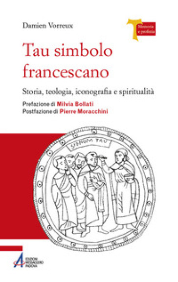 Tau simbolo francescano. Storia, teologia, iconografia e spiritualità. Ediz. plastificata - Damien Vorreux