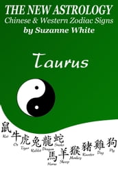 Taurus The New Astrology Chinese and Western Zodiac Signs: The New Astrology by Sun Sign