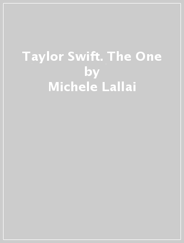 Taylor Swift. The One - Michele Lallai - Libro - Mondadori Store