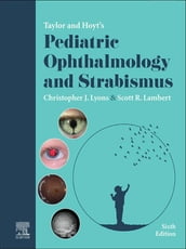 Taylor and Hoyt s Pediatric Ophthalmology and Strabismus, E-Book