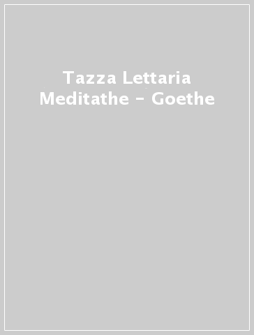 Tazza Lettaria Meditathe - Goethe