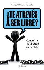 Te atrevés a ser libre?