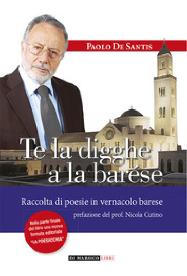 Te la digghe a la barése - Paolo De Santis