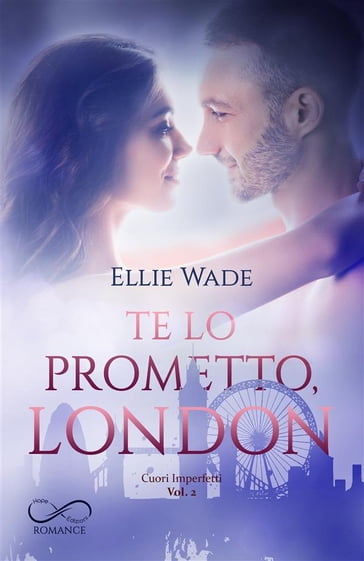 Te lo prometto, London - Ellie Wade - Barbara Graneris