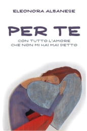 Per Te. Con tutto l