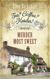 Tea? Coffee? Murder! - Murder Most Sweet