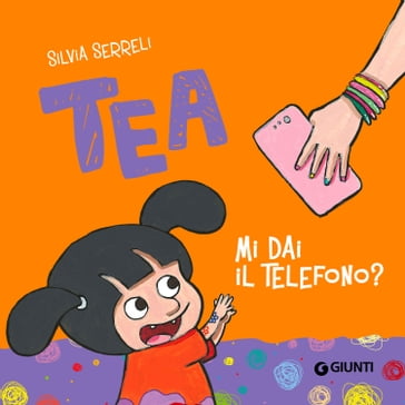 Tea. Mi dai il telefono? - Silvia Serreli