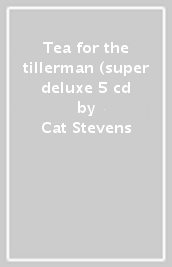 Tea for the tillerman (super deluxe 5 cd