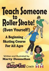 Teach Someone to Roller Skate: Even Yourself!