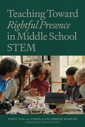 Teaching Toward Rightful Presence in Middle School STEM