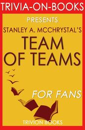 Team of Teams: New Rules of Engagement for a Complex World by Stanley A. McChrystal (Trivia-On-Books)