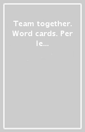 Team together. Word cards. Per le Scuole superiori. Con espansione online. Vol. 2