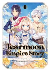 Tearmoon Empire: De la guillotine à la rédemption d une princesse réincarnée (Light Novel): Tome 2