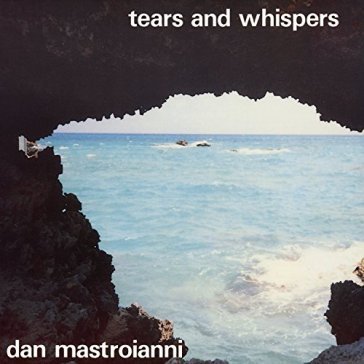 Tears and whispers - DAN MASTROIANNI