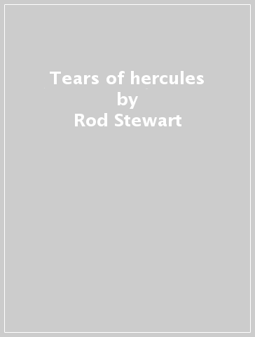 Tears of hercules - Rod Stewart