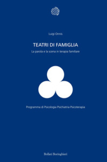 Teatri di famiglia. La parola e la scena in terapia familiare - Luigi Onnis