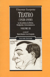 Teatro (1920-1930). 3: La vita artistica tra Rivista, Piedigrotta e Sciosciammocca