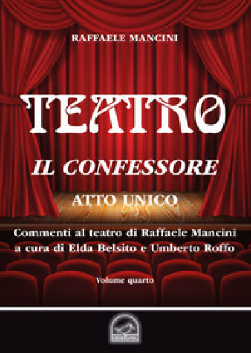 Teatro. 4: Il confessore. Atto unico - Raffaele Mancini