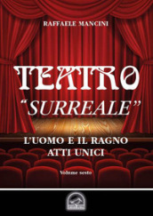 Teatro. 6: «Surreale». L uomo e il ragno