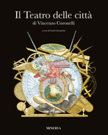 Il «Teatro delle Città». Ediz. illustrata - Vincenzo Coronelli